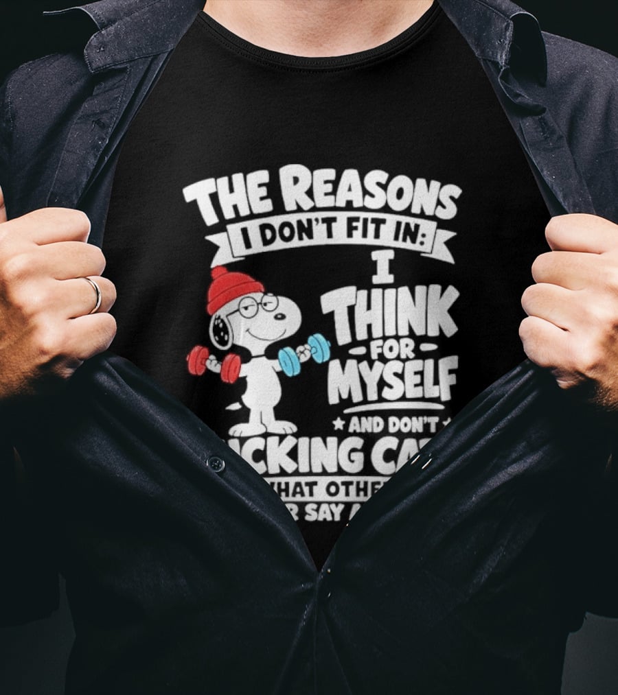The Reasons I Don't Fit In I Think For Myself And Care What I Think About Me Snoopy Lifting Weights T-Shirt