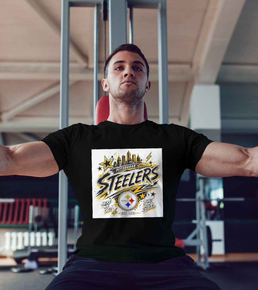 Pittsburgh Steelers Here We Go Built On Steel Est 1933 City Skyline T-Shirt