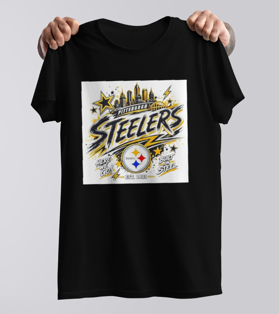 Pittsburgh Steelers Here We Go Built On Steel Est 1933 City Skyline T-Shirt