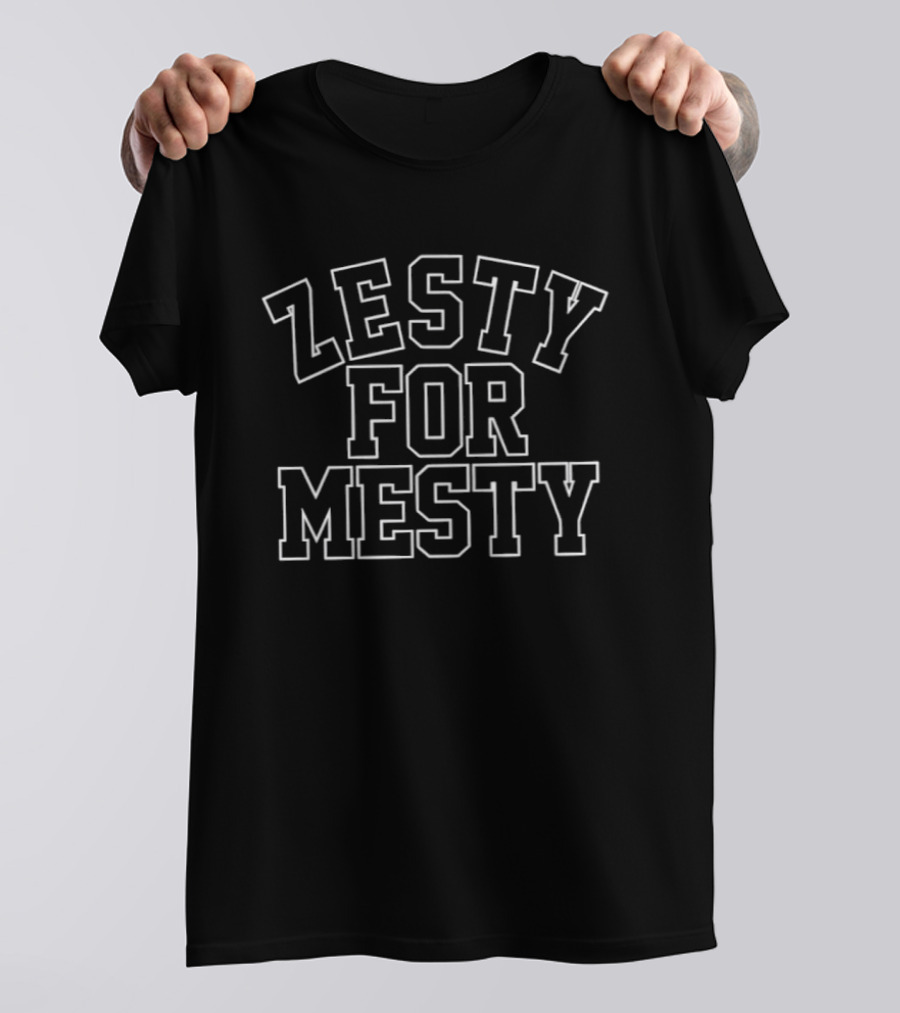 Zesty For Mesty Bold Lettering T-Shirt