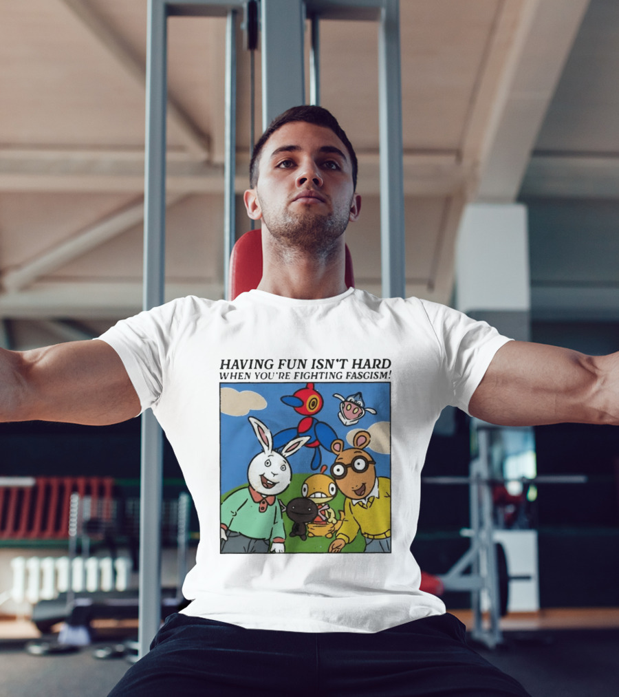 HAVING FUN ISN'T HARD WHEN YOU'RE FIGHTING FASCISM Arthur Buster Pokemon T-Shirt