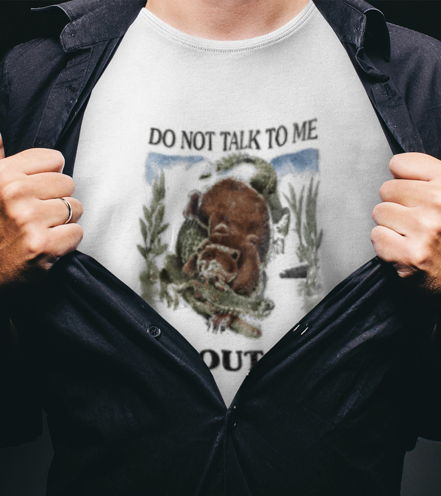 Do Not Talk To Me About AI Bear Wrestling Alligator T-Shirt
