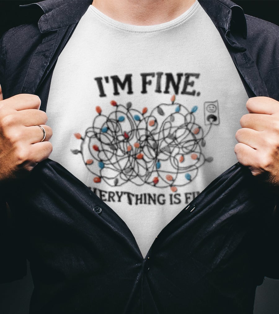 I'm Fine Everything Is Fine Tangled Christmas Lights Stress Humor T-Shirt