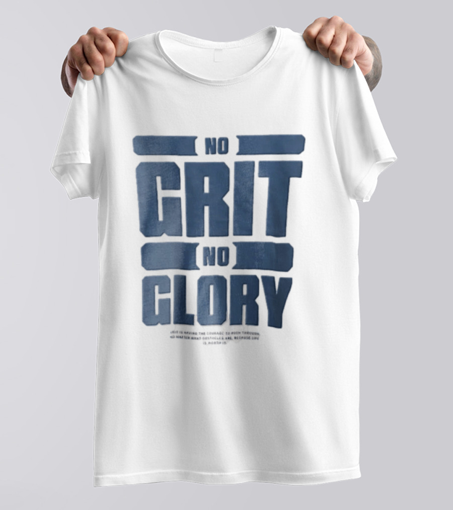 No Grit No Glory Blue Block Lettering Courage To Push Through Obstacles T-Shirt