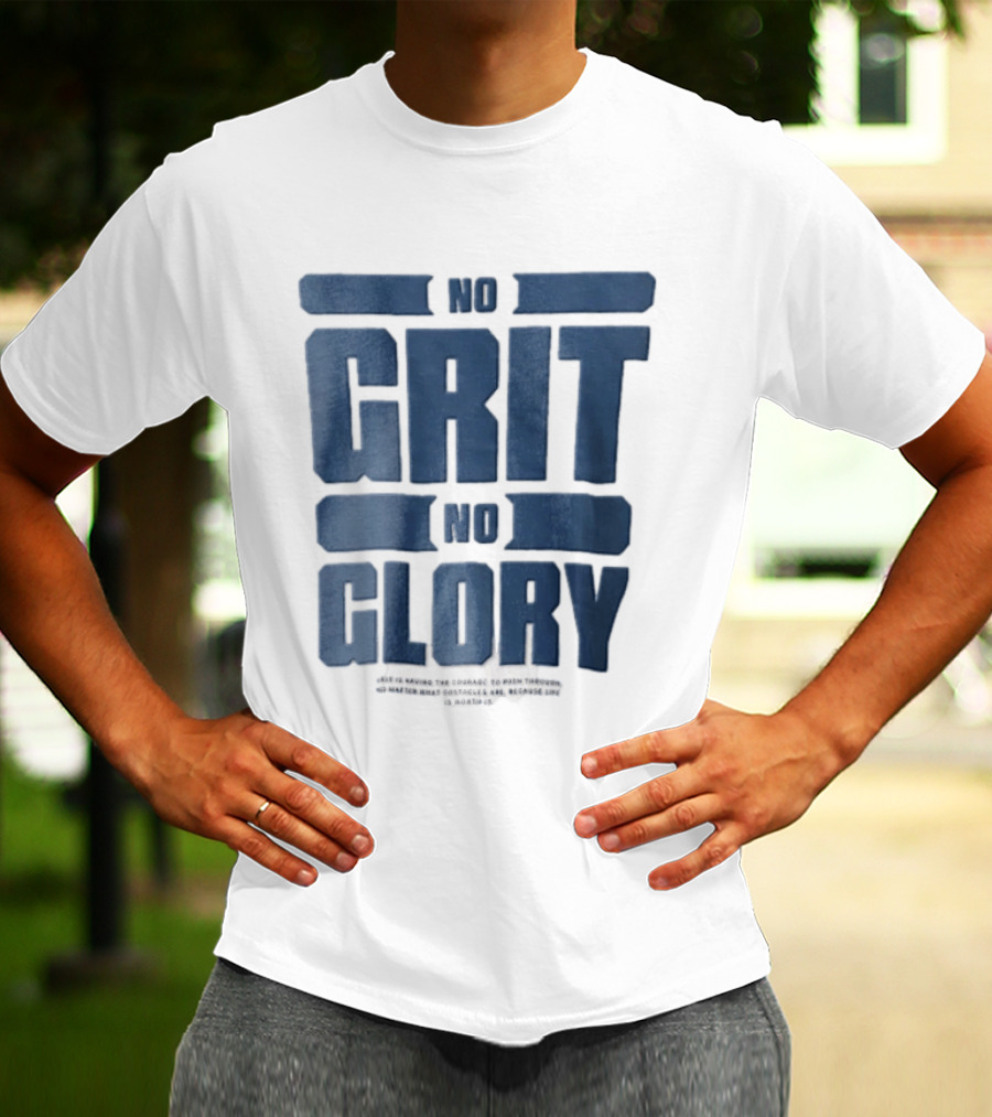 No Grit No Glory Blue Block Lettering Courage To Push Through Obstacles T-Shirt