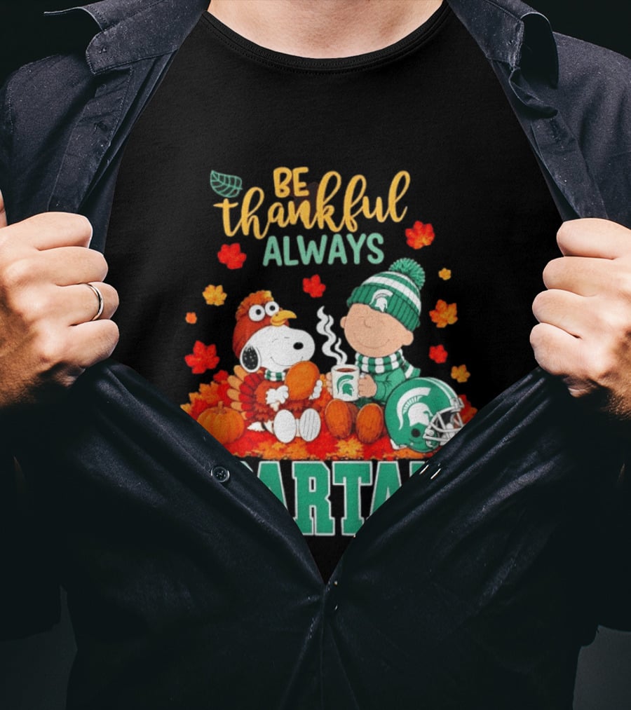 Be Thankful Always Snoopy And Charlie Brown With Michigan State Spartans T-Shirt
