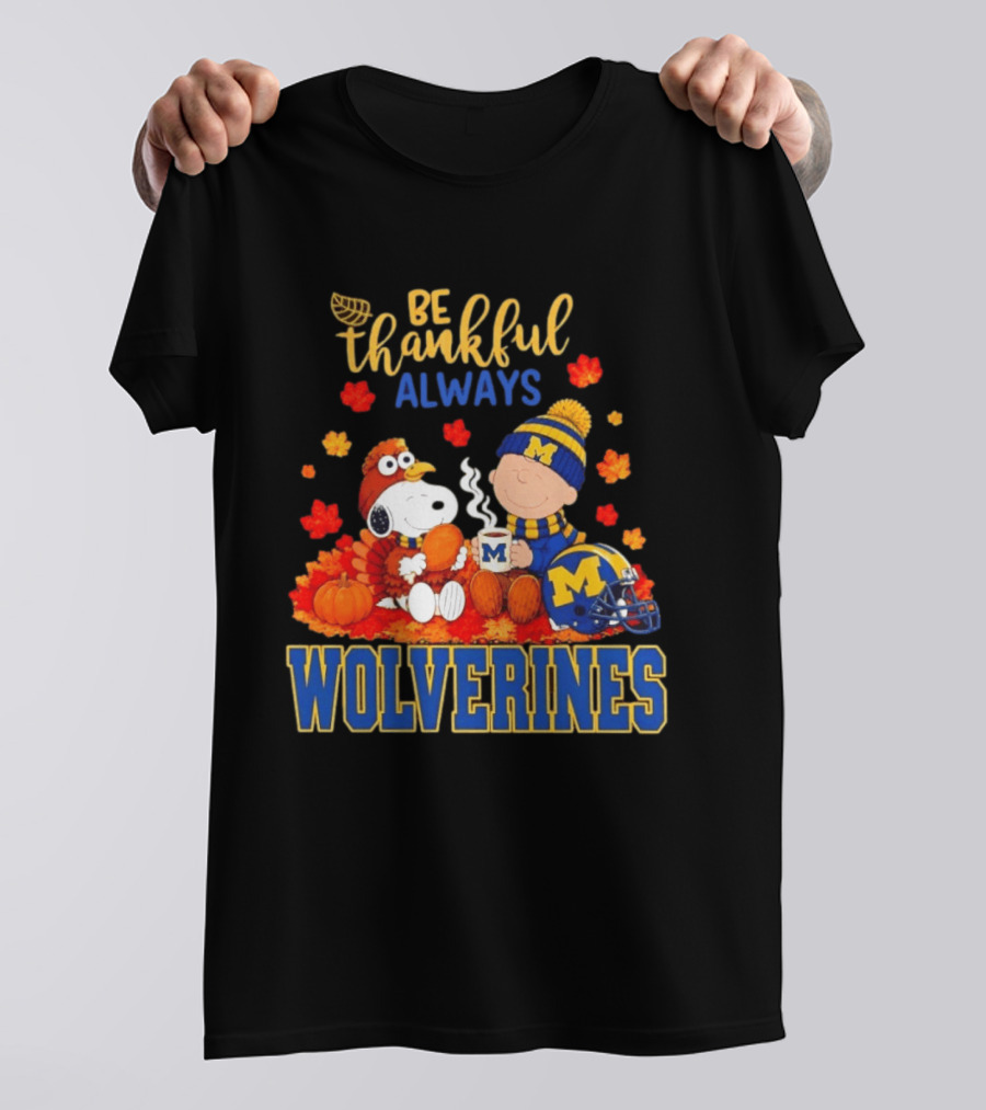 Be Thankful Always Snoopy Charlie Brown Wolverines Fans Fall Celebration T-Shirt