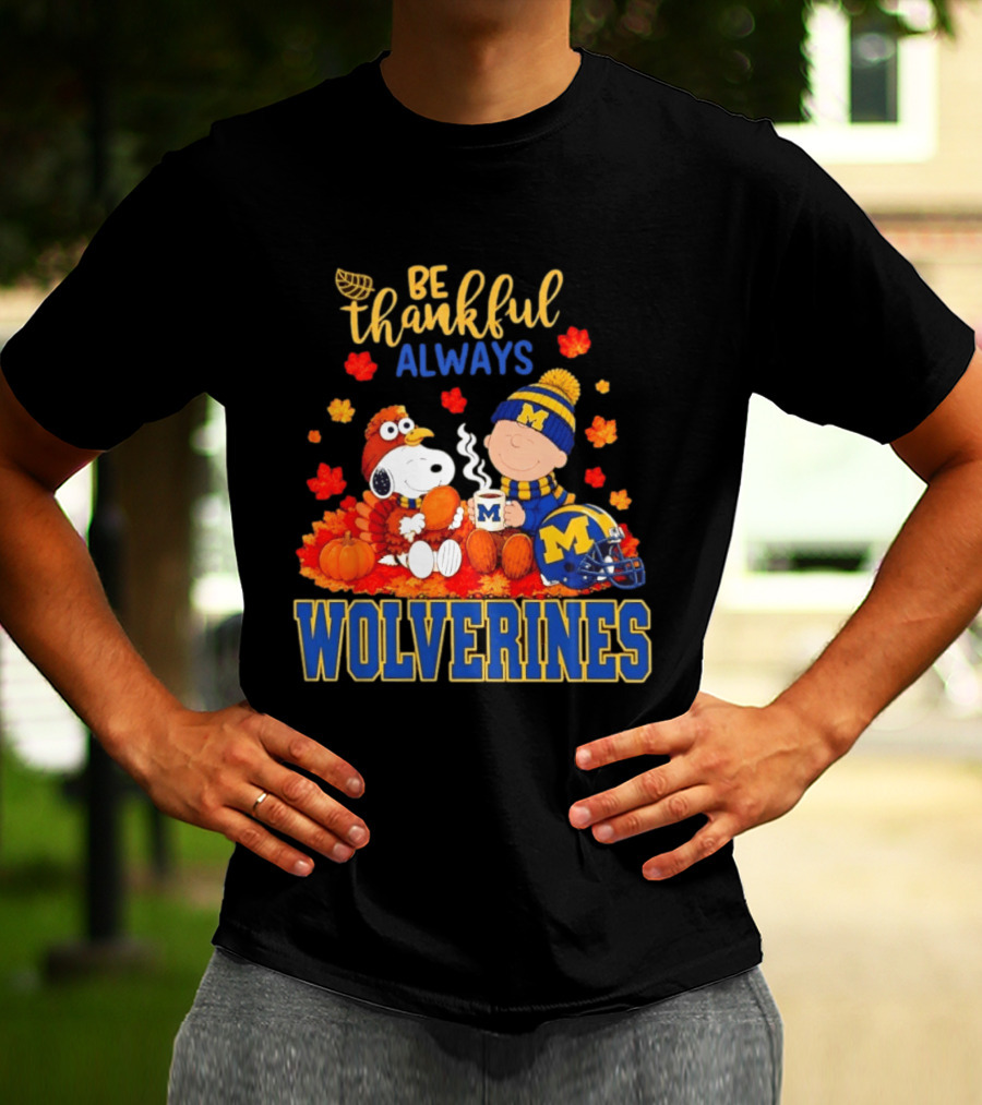 Be Thankful Always Snoopy Charlie Brown Wolverines Fans Fall Celebration T-Shirt