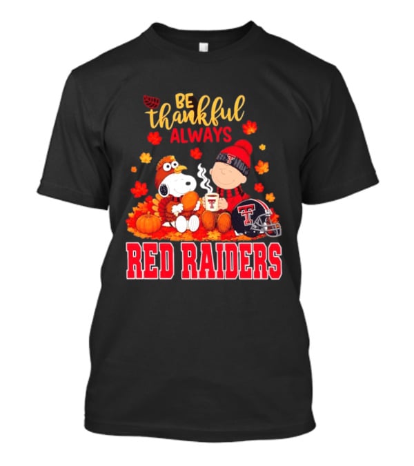 Be Thankful Always Snoopy And Charlie Brown Celebrate Fall With Texas Tech Red Raiders T-Shirt