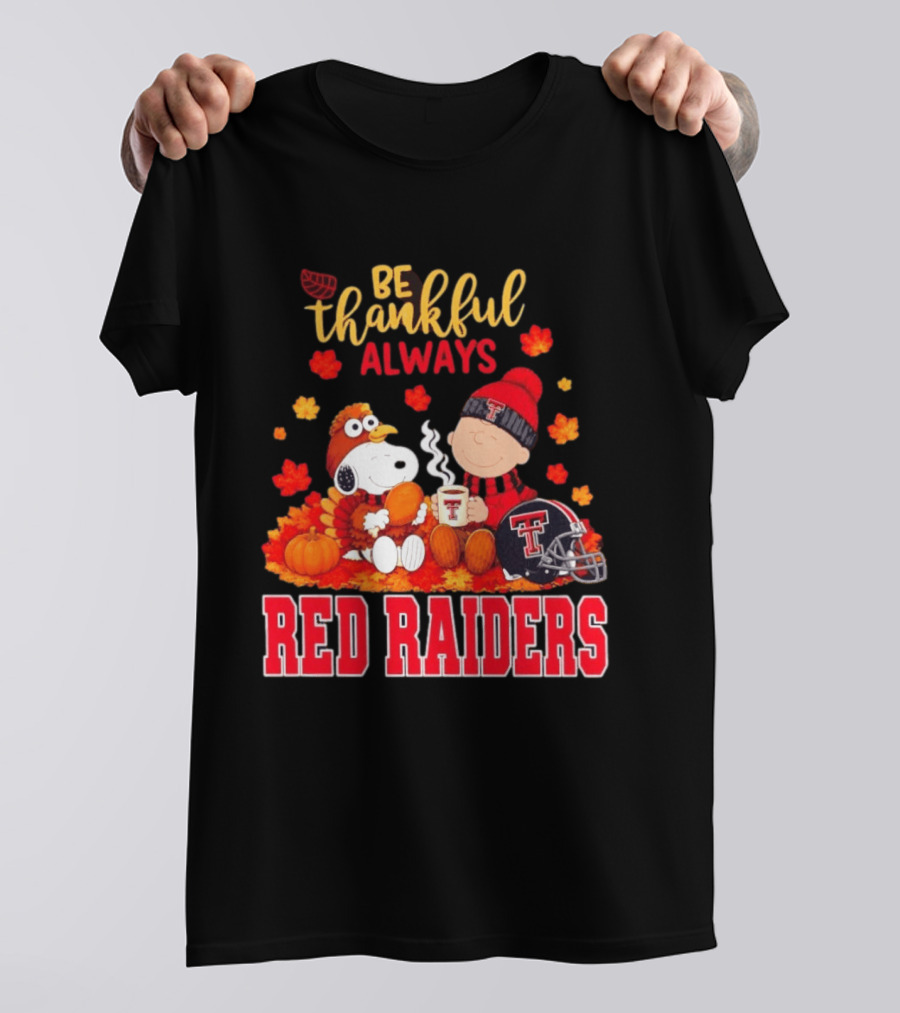 Be Thankful Always Snoopy And Charlie Brown Celebrate Fall With Texas Tech Red Raiders T-Shirt