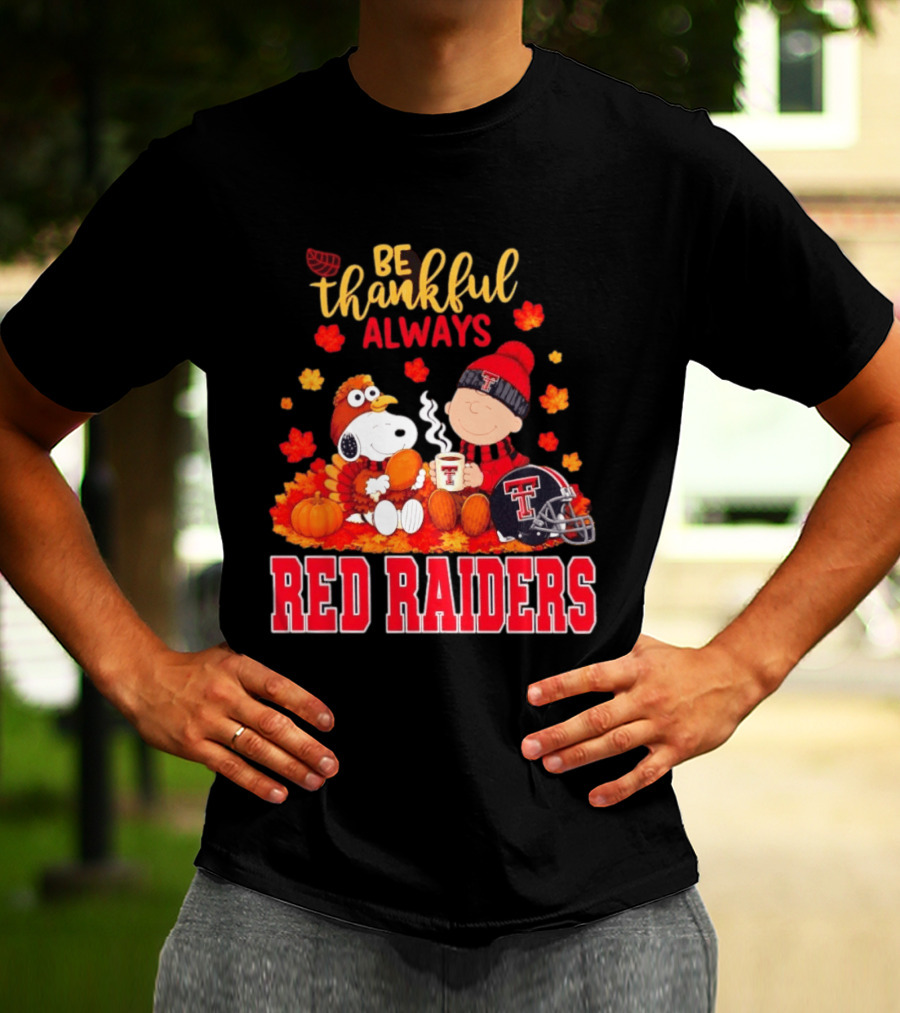 Be Thankful Always Snoopy And Charlie Brown Celebrate Fall With Texas Tech Red Raiders T-Shirt