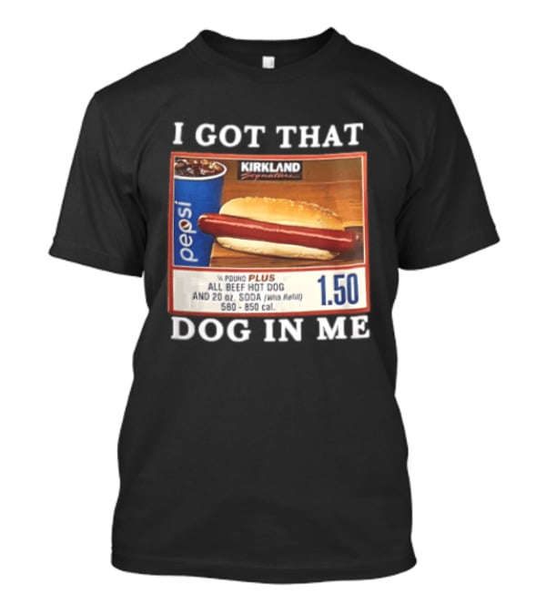 Kirkland Signature Pepsi Hot Dog I Got That Dog In Me 1.50 Menu T-Shirt