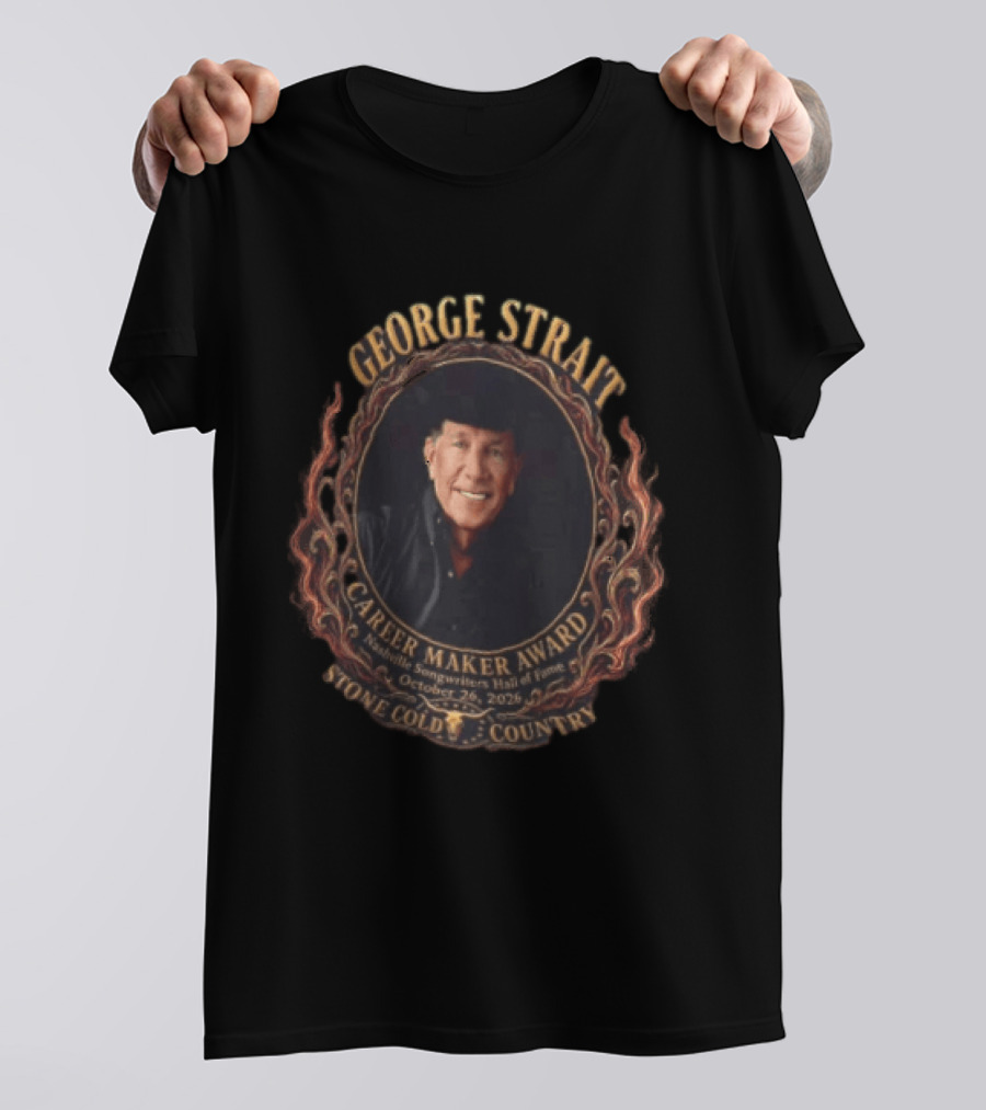 George Strait Career Maker Award Nashville Songwriters Hall Of Fame October 23, 2023 Stone Cold Country T-Shirt