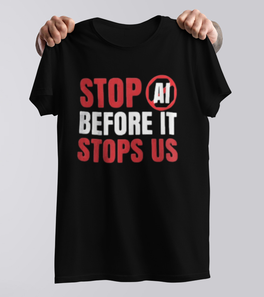 Stop AI Before It Stops Us Bold Statement Red White T-Shirt