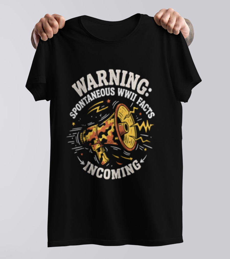 Warning Spontaneous WWII Facts Incoming Megaphone T-Shirt
