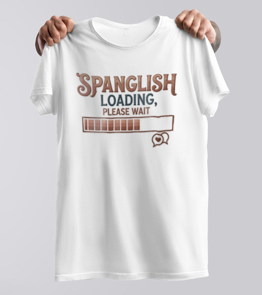 Spanglish Loading Please Wait Progress Bar Heart Speech Bubble Distressed T-Shirt