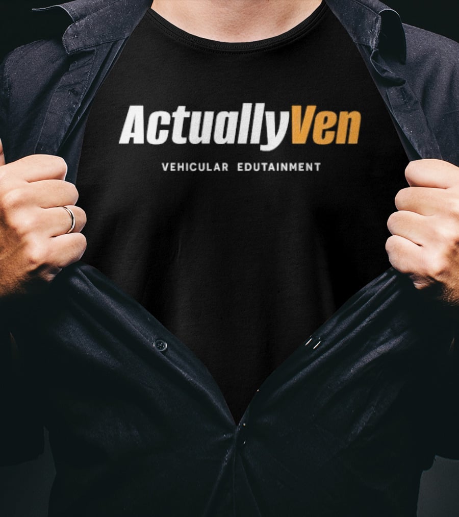 Actually Ven Vehicular Edutainment T-Shirt
