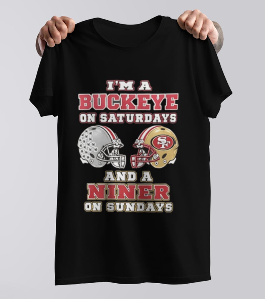 I'm A Buckeye On Saturdays And A Niner On Sundays Football Helmets T-Shirt