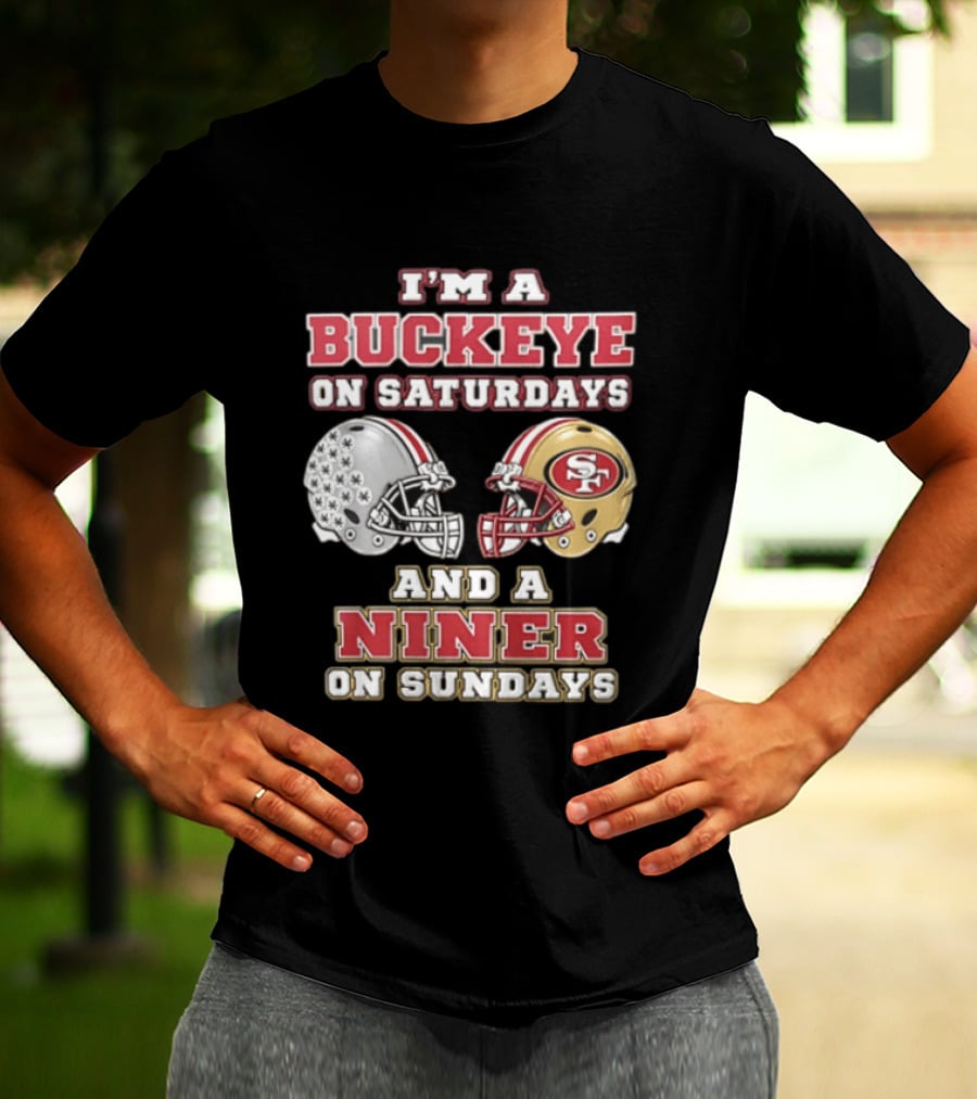 I'm A Buckeye On Saturdays And A Niner On Sundays Football Helmets T-Shirt
