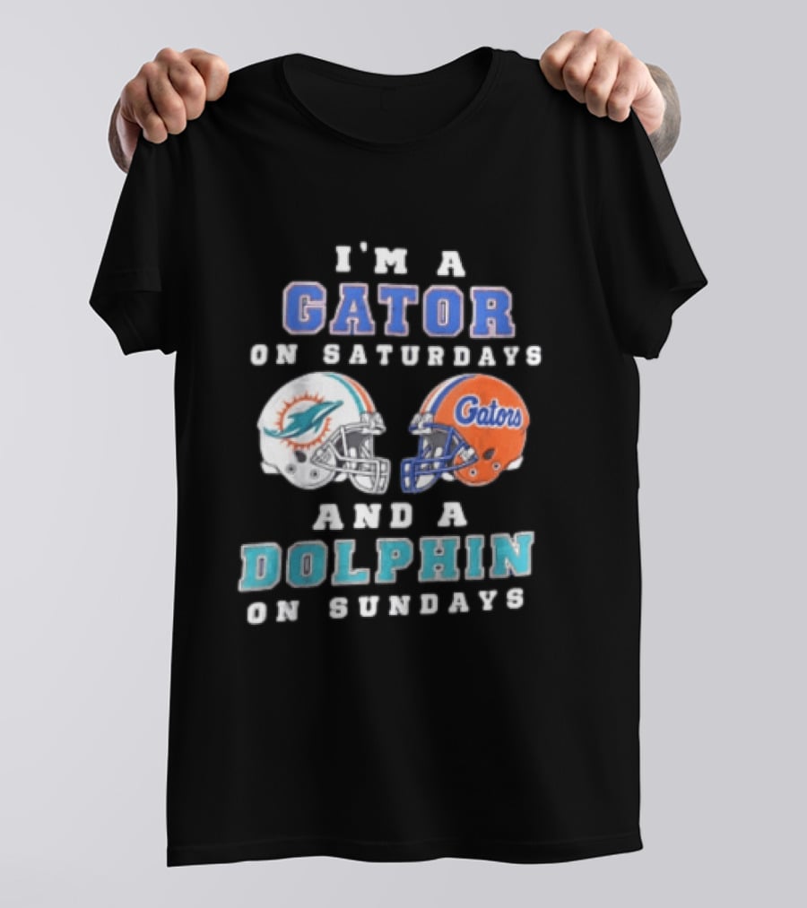 I'm A Gator On Saturdays And A Dolphin On Sundays Florida Gators Miami Dolphins Football Fans T-Shirt