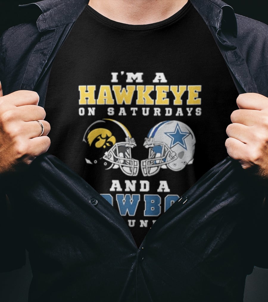 I'm A Hawkeye On Saturdays And A Cowboy On Sundays Football Helmets T-Shirt