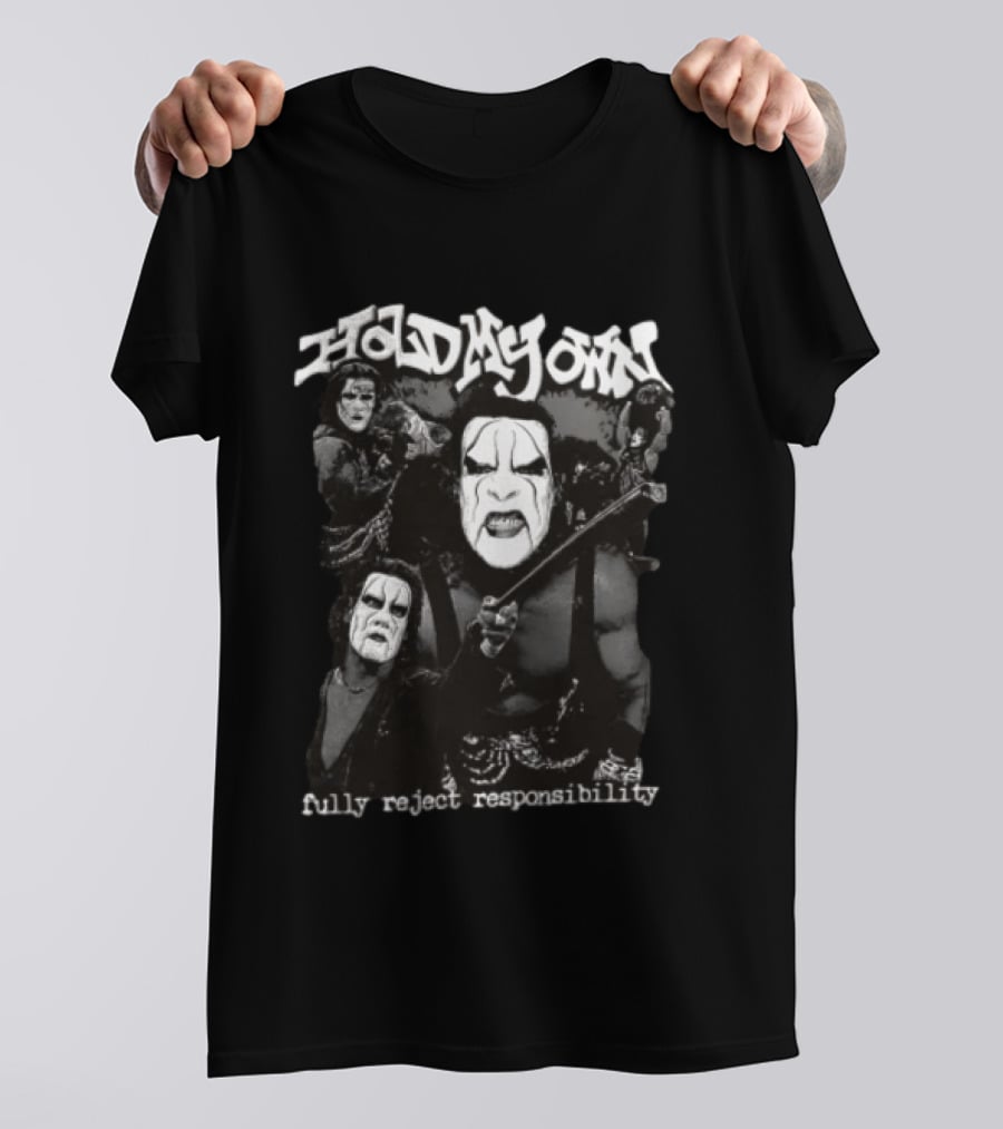 Hold My Own Fully Reject Responsibility Sting Wrestling Masked Warrior T-Shirt