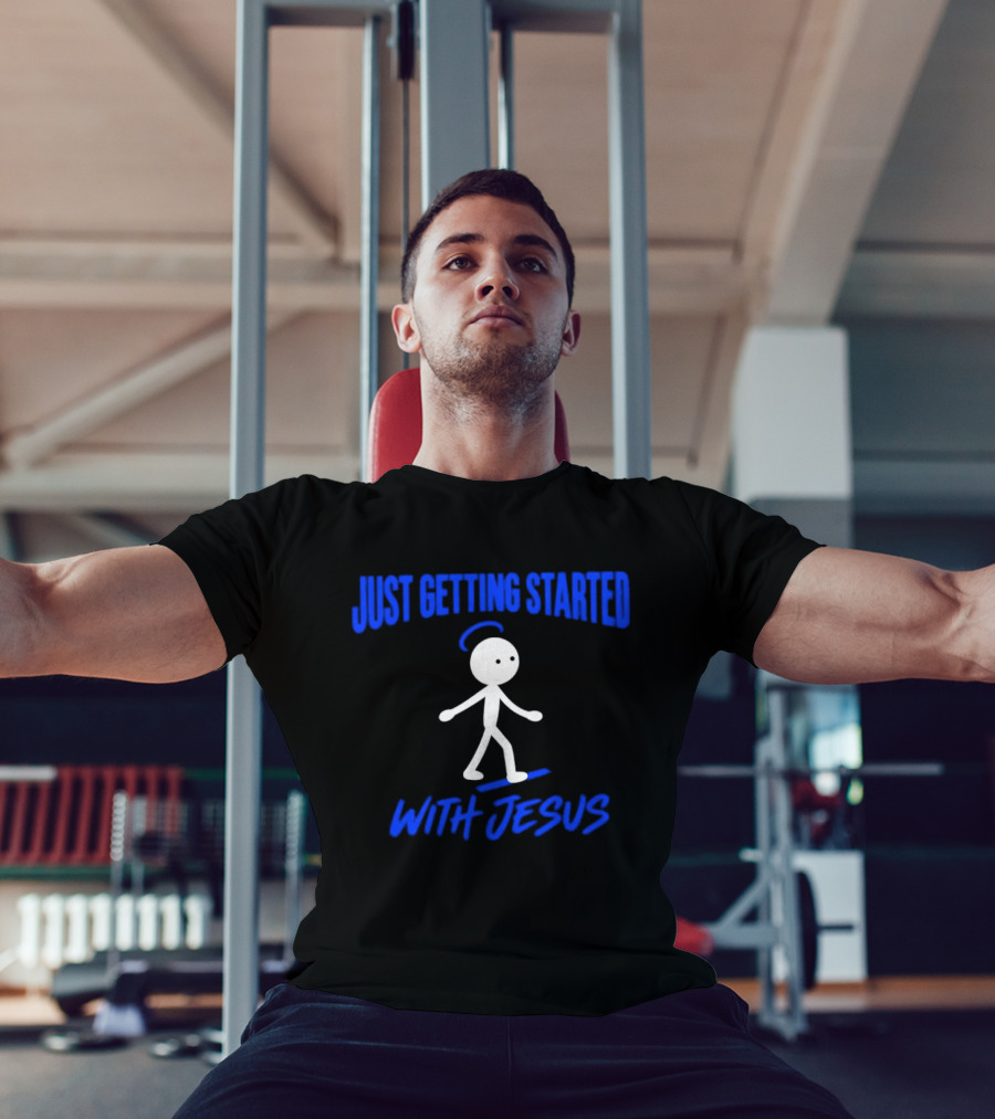 Just Getting Started With Jesus Stick Figure Halo Walking T-Shirt