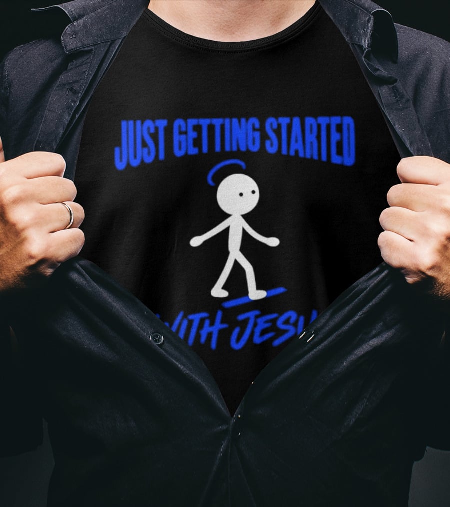 Just Getting Started With Jesus Stick Figure Halo Walking T-Shirt
