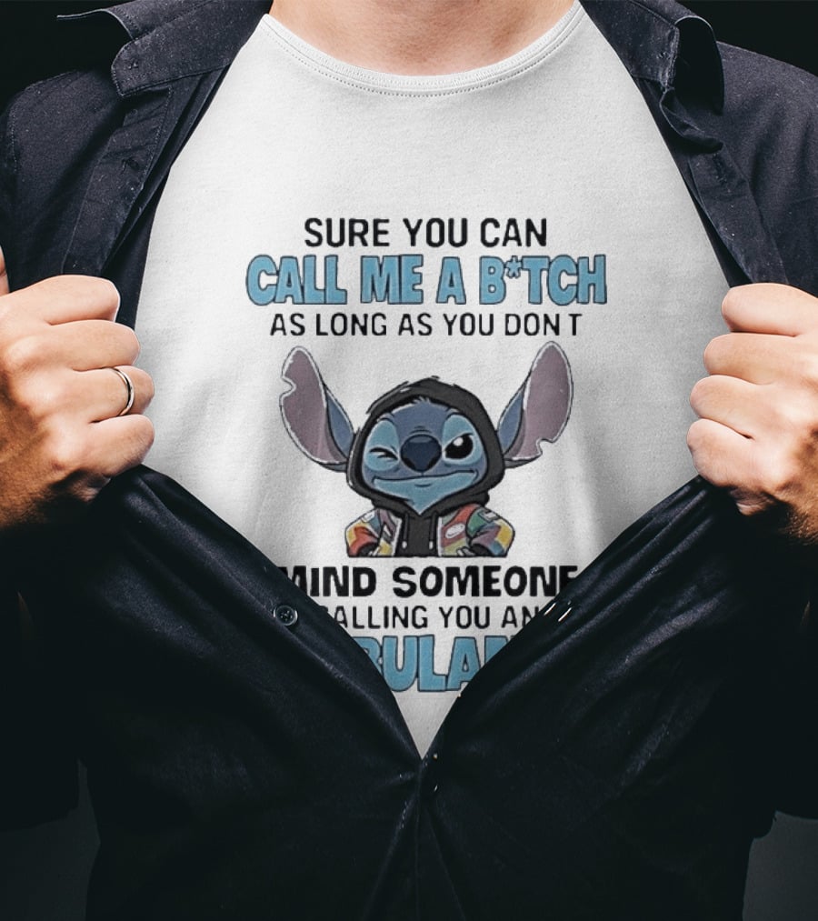 Sure You Can Call Me A B*tch Stitch Mind Someone Calling You An Ambulance T-Shirt