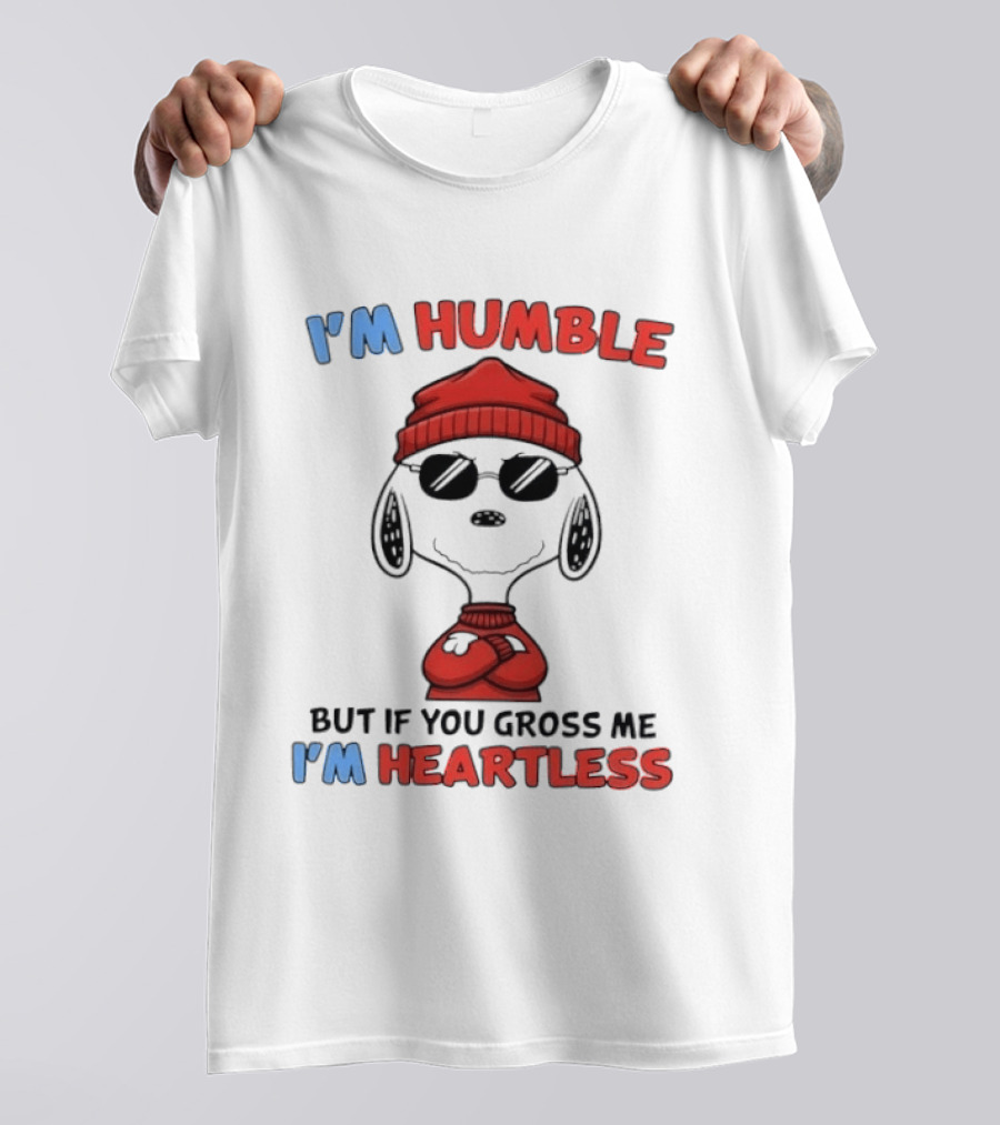 Snoopy I'm Humble But If You Gross Me I'm Heartless T-Shirt