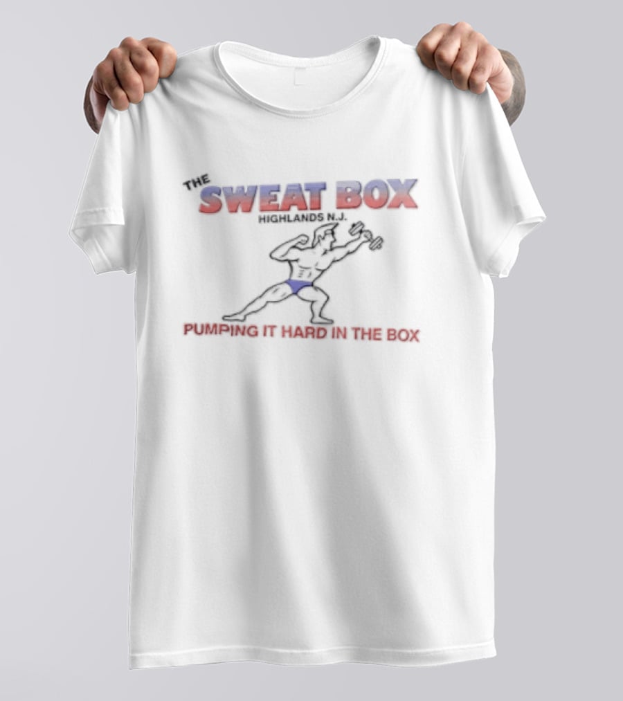 The Sweat Box Highlands NJ Pumping It Hard Fitness Motivation T-Shirt