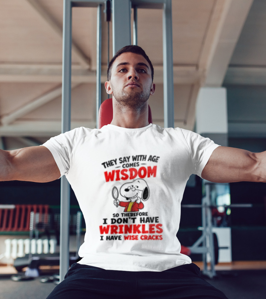 They Say With Age Comes Wisdom Snoopy I Don't Have Wrinkles I Have Wise Cracks T-Shirt