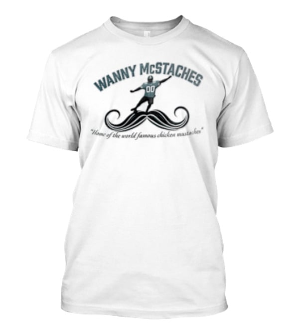 Wanny McStaches Home Of The World Famous Chicken Mustaches Number 11 T-Shirt
