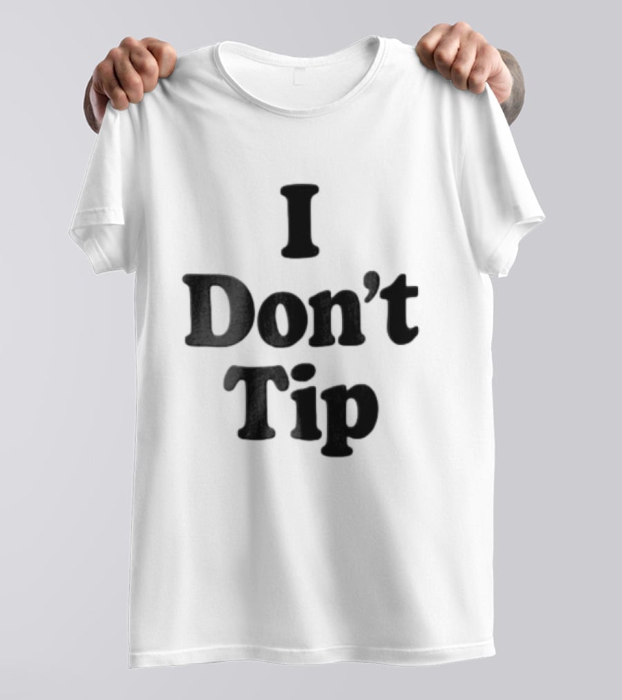 I Dont Tip Chunky Serif Black Wordmark T-Shirt