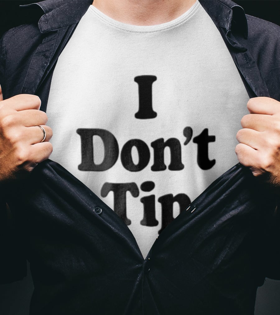 I Dont Tip Chunky Serif Black Wordmark T-Shirt