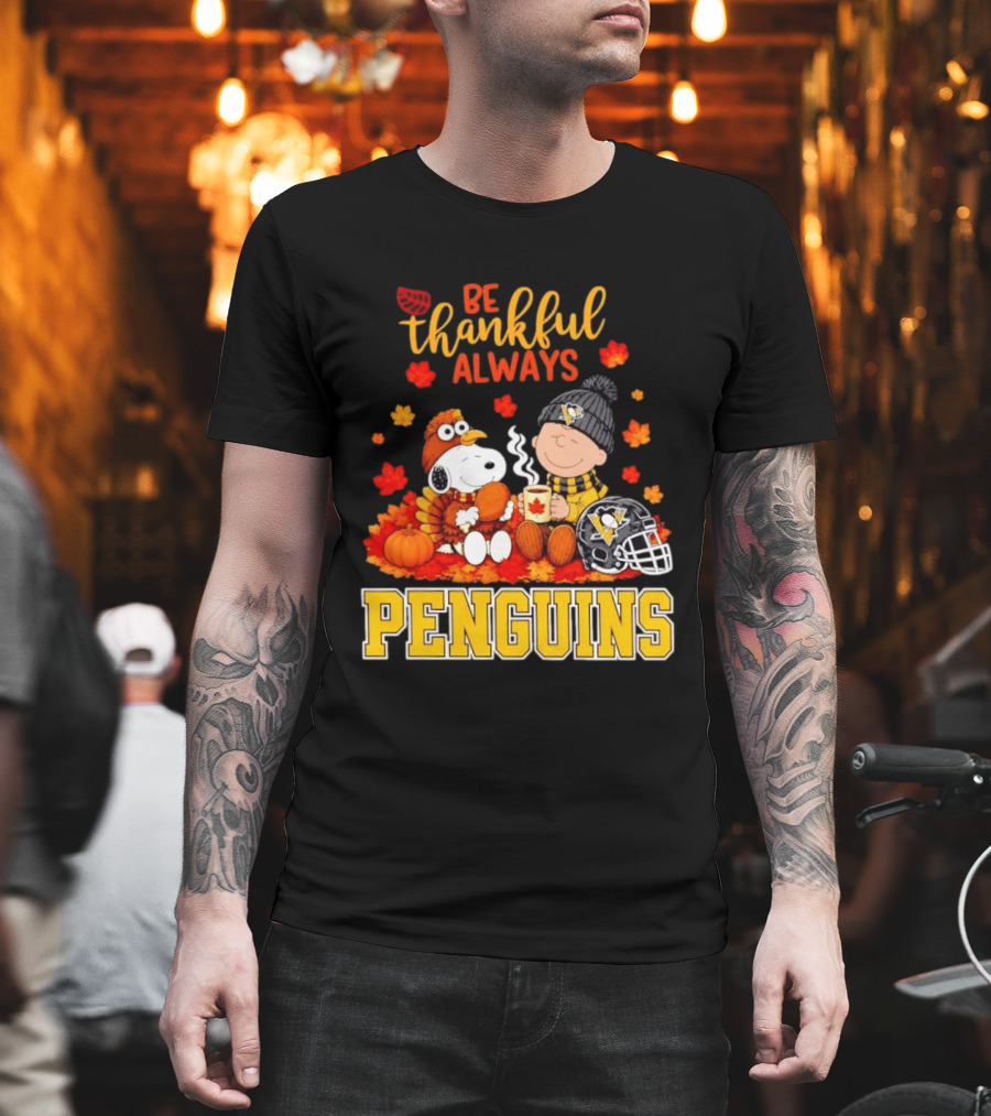 Be Thankful Always Snoopy Charlie Brown Penguins Fans T-Shirt