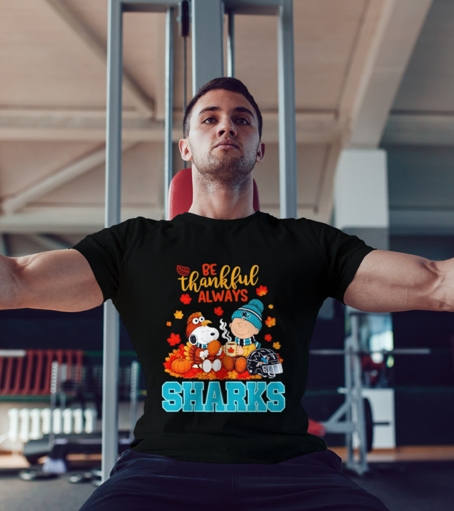 Be Thankful Always Snoopy Charlie Brown San Jose Sharks Fans Thanksgiving T-Shirt