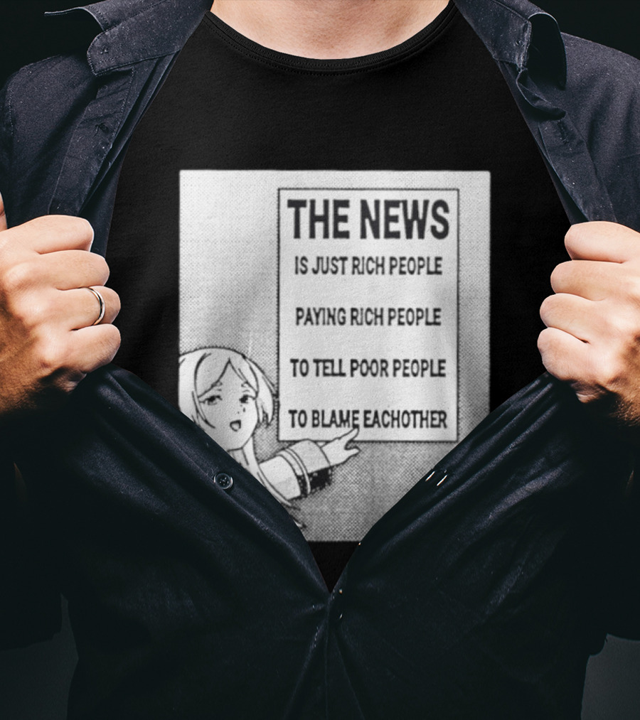Frieren The News Is Just Rich People Paying Rich People To Tell Poor People To Blame Each Other T-Shirt