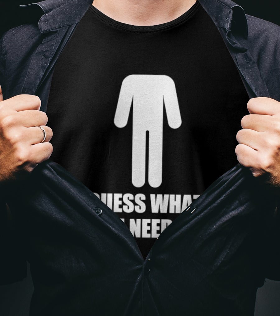 Guess What I Need Stick Figure Humor T-Shirt
