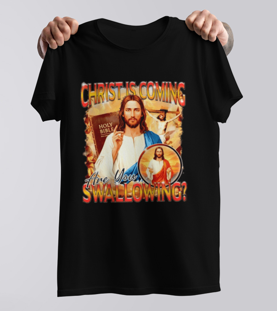 Christ Is Coming Are You Swallowing Jesus Holy Bible T-Shirt