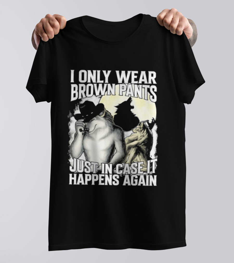 I Only Wear Brown Pants Just In Case It Happens Again Ghost Joke T-Shirt