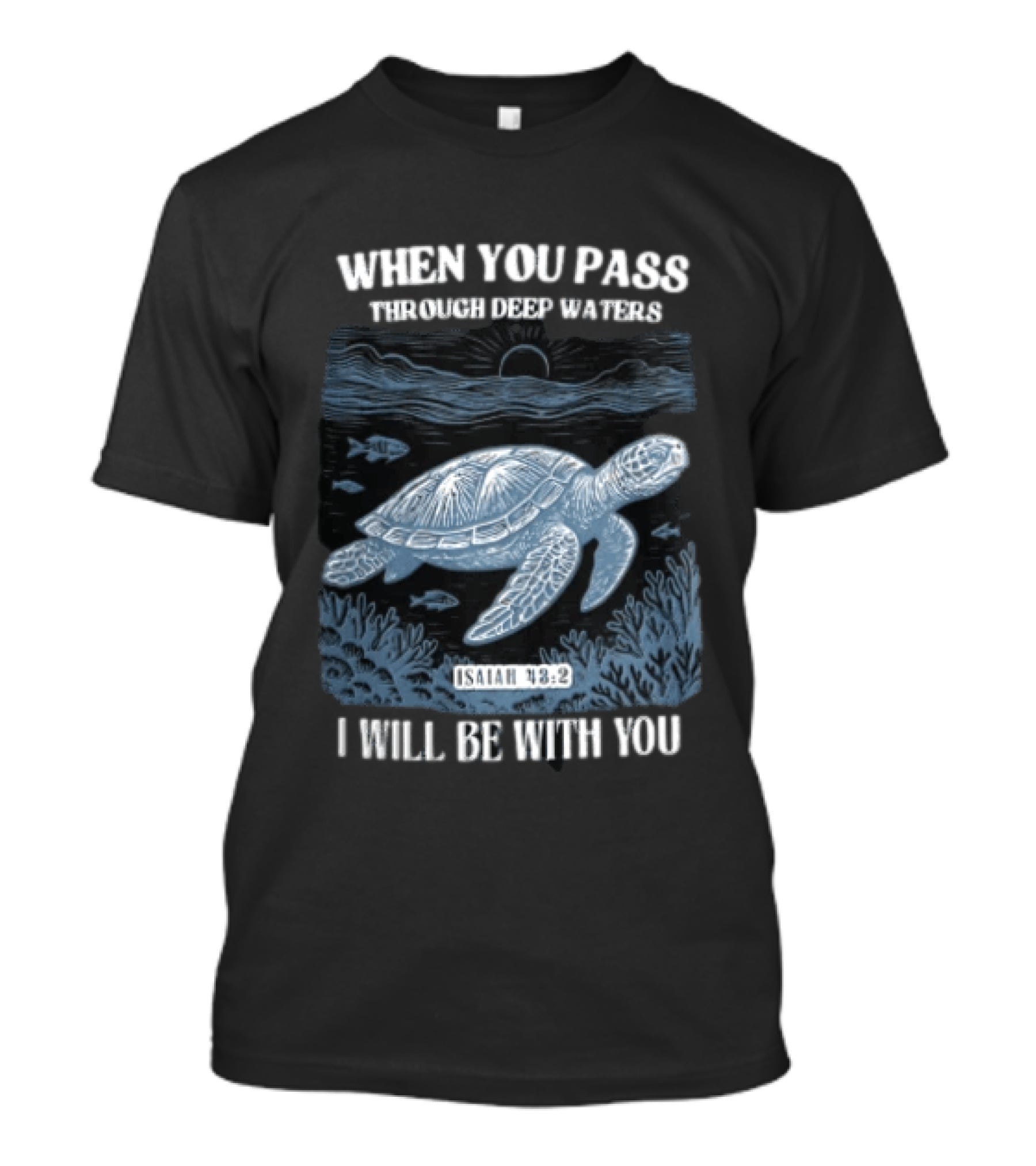 When You Pass Through Deep Waters Isaiah 43:2 I Will Be With You Turtle Ocean Scene T-Shirt