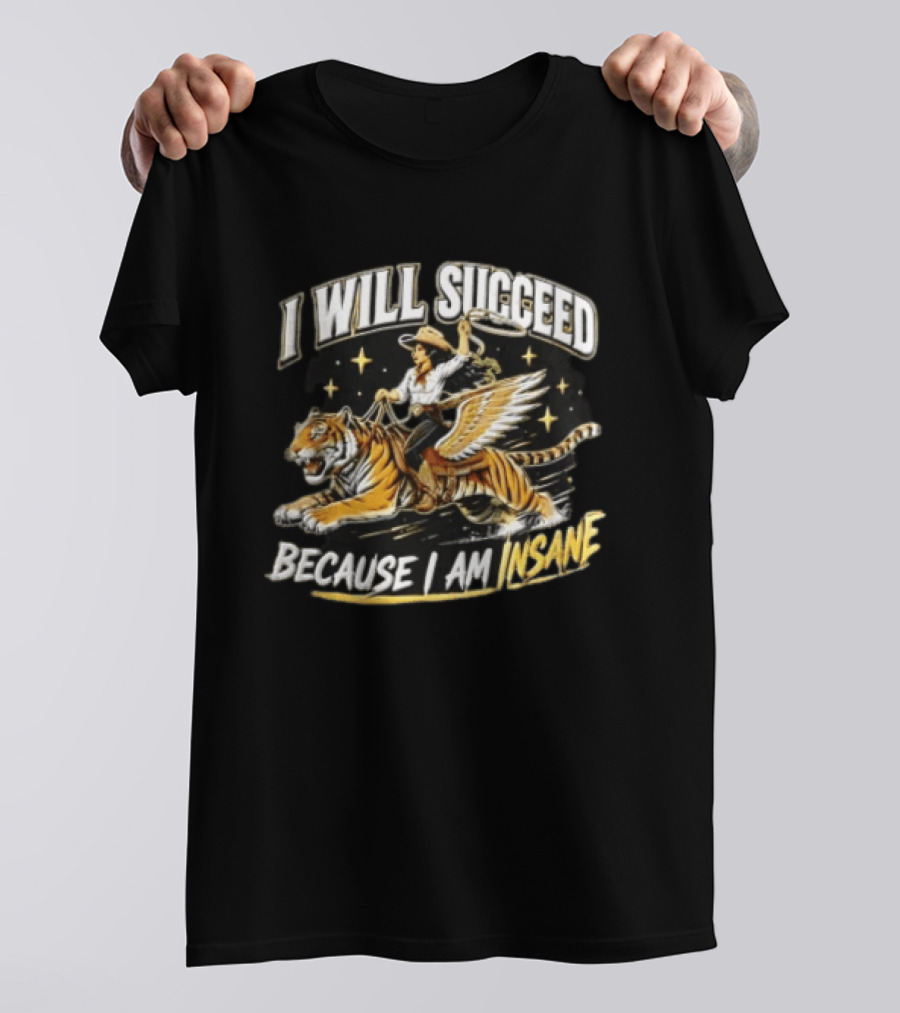 I Will Succeed Because I Am Insane Cowgirl Riding Winged Tiger Lasso T-Shirt