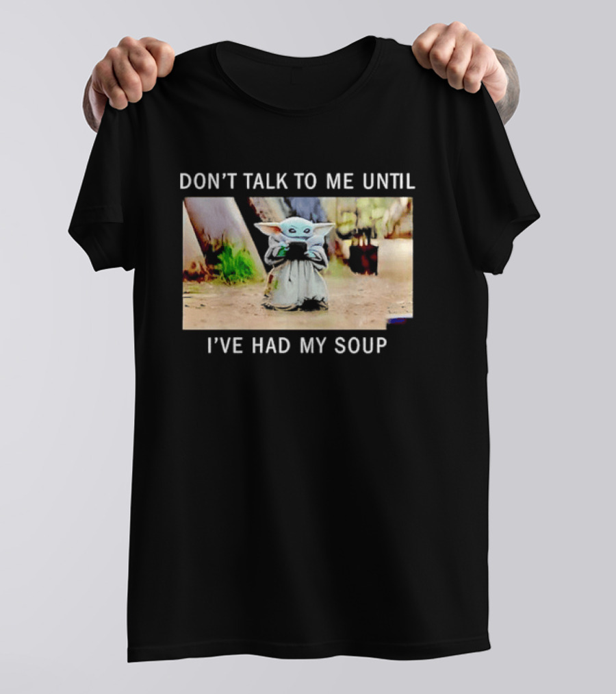Don't Talk To Me Until I've Had My Soup Baby Alien Yoda Green Jedi Apprentice T-Shirt
