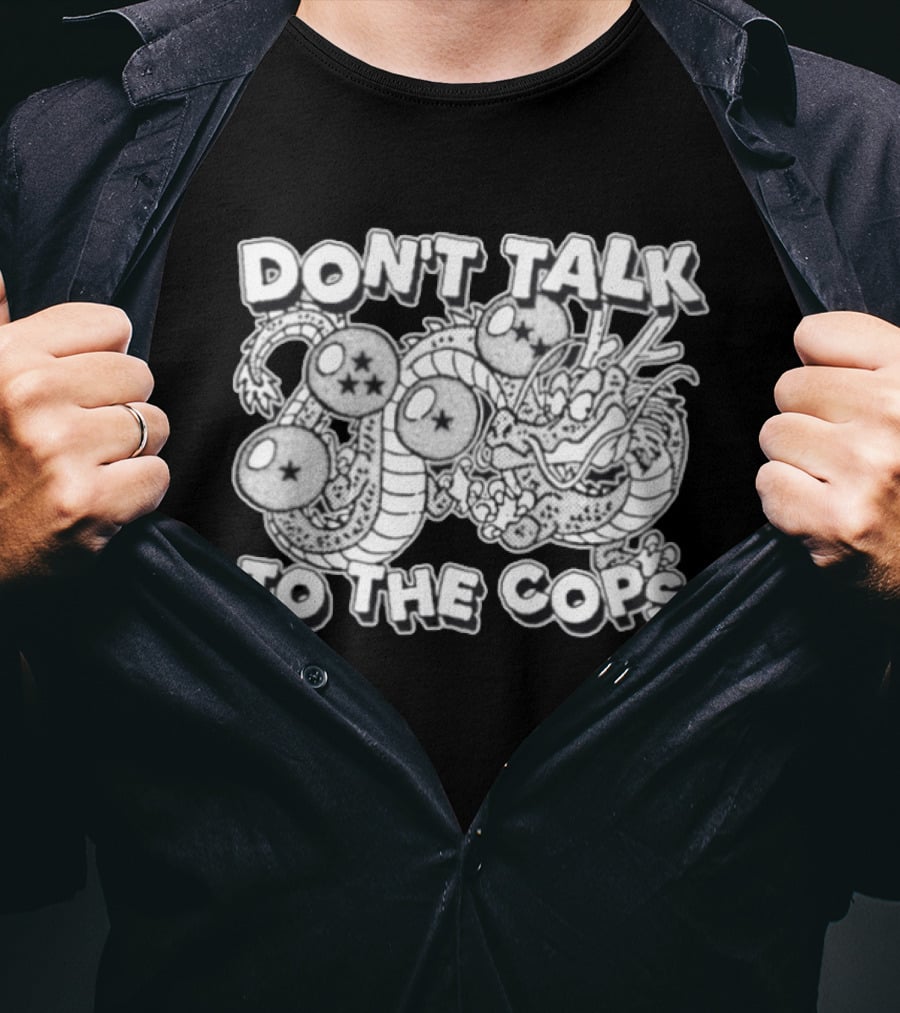Dragon Ball Z Shenron Don't Talk To The Cops Dragon Balls T-Shirt