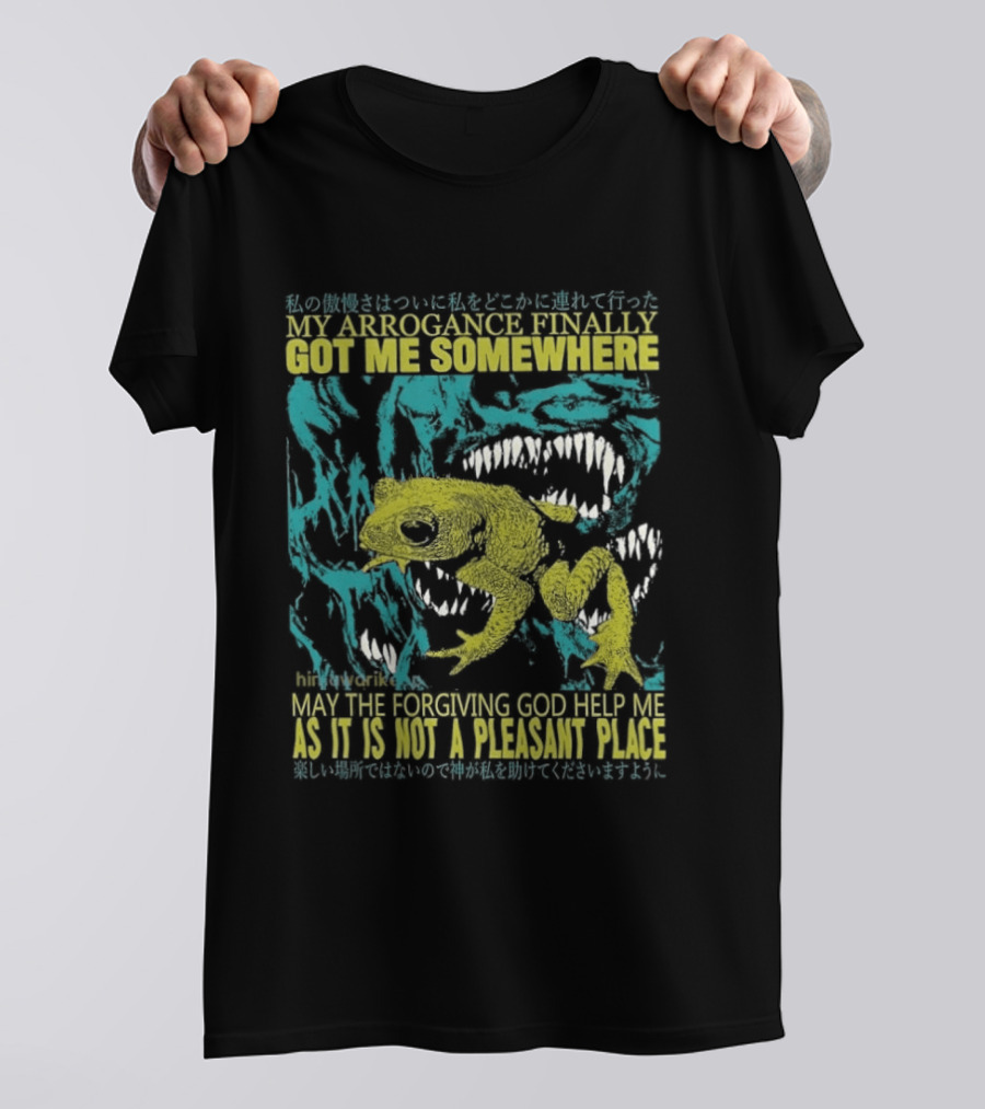 My Arrogance Finally Got Me Somewhere Toad Warning God Help Not Pleasant Place T-Shirt