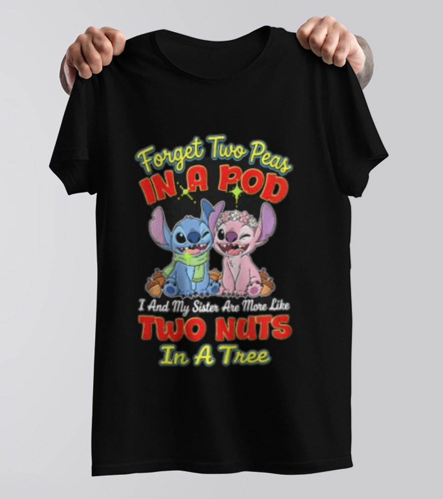 Forget Two Peas In A Pod Sister Are More Like Two Nuts In A Tree Lilo And Stitch T-Shirt