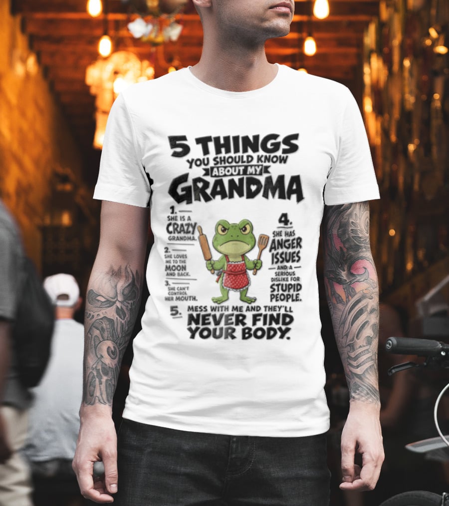 5 Things You Should Know About My Grandma Angry Cartoon Frog Wearing Red Apron Never Finds Your Body T-Shirt