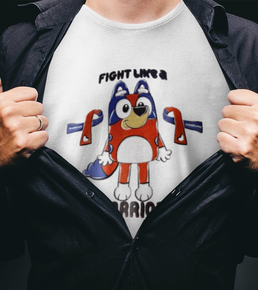 Fight Like A Bluey Warrior Transplant Awareness Ribbons T-Shirt