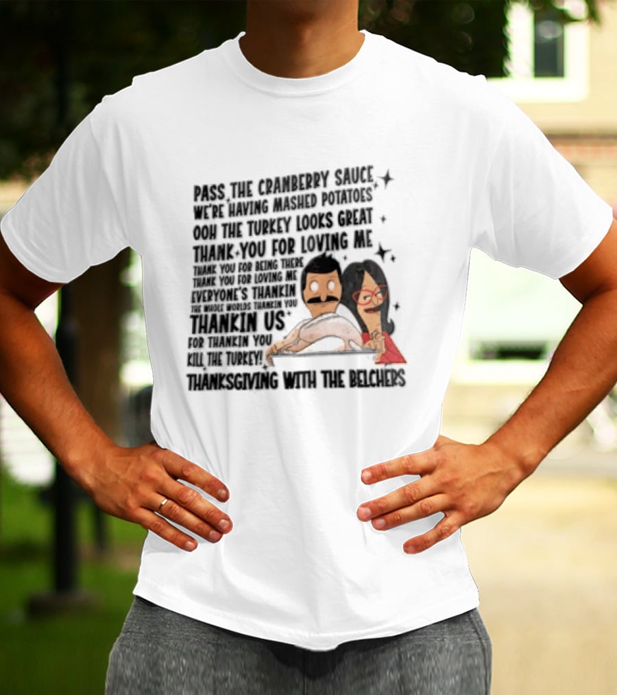 Bob's Burgers Thanksgiving Bob Belcher Linda Belcher Turkey Day Dinner Song Lyrics T-Shirt